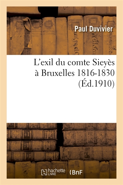 L'exil du comte Sieyès à Bruxelles 1816-1830