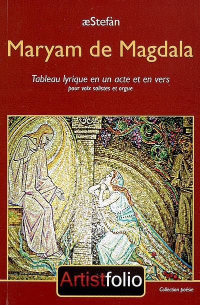 Maryam de Magdala : tableau lyrique en un acte et en vers, pour voix solistes et orgue