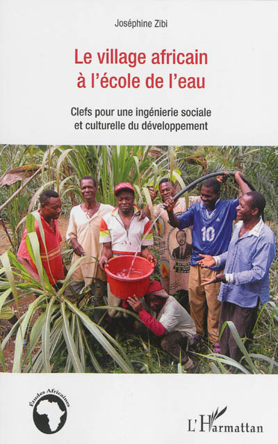 Le village africain à l'école de l'eau : clefs pour une ingénierie sociale et culturelle du développement