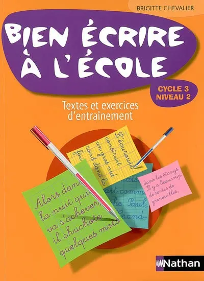 Bien écrire à l'école, cycle 3 niveau 2 : textes et exercices d'entraînement