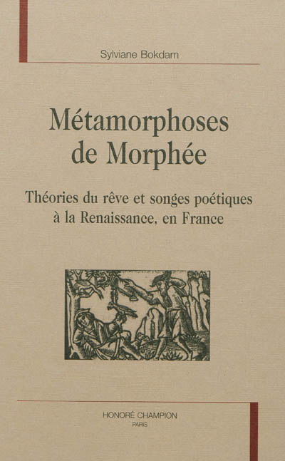 Métamorphoses de Morphée : théorie du rêve et songes poétiques à la Renaissance en France