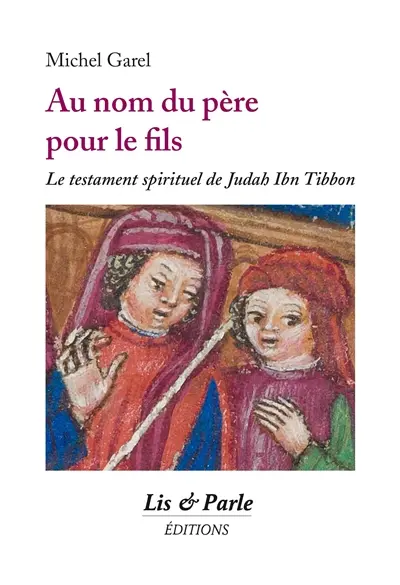 Au nom du père pour le fils : le testament spirituel de Judah Ibn Tibbon
