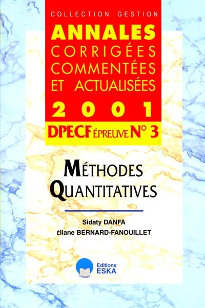 Annales corrigées, commentées et actualisées 2001, DPECF épreuve n° 3 : méthodes quantitatives : mathématiques, informatique
