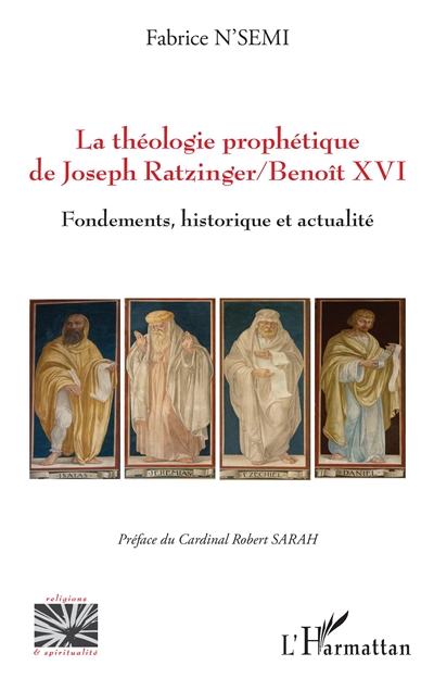 La théologie prophétique de Joseph Ratzinger-Benoît XVI : fondements, historique et actualité