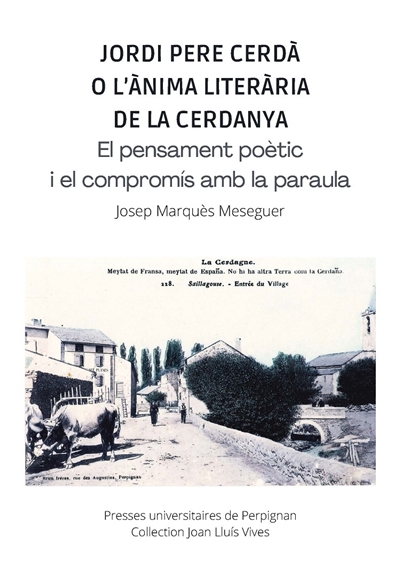 Jordi Pere Cerdà o L'anima literaria de la Cerdanya : el pensament poètic i el compromis amb la paraula