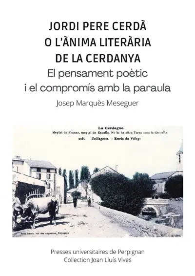 Jordi Pere Cerdà o L'anima literaria de la Cerdanya : el pensament poètic i el compromis amb la paraula