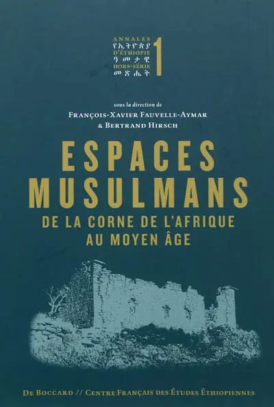 Annales d'Ethiopie, hors série, n° 1. Espaces musulmans de la Corne de l'Afrique au Moyen Age