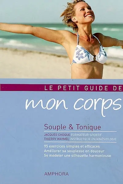 Le petit guide de mon corps : souple & tonique