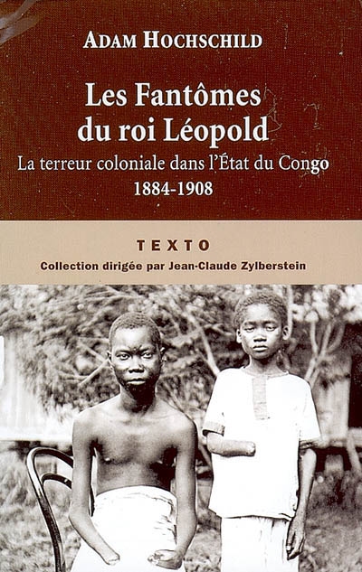 Les fantômes du roi Léopold : la terreur coloniale dans l'Etat du Congo, 1884-1908