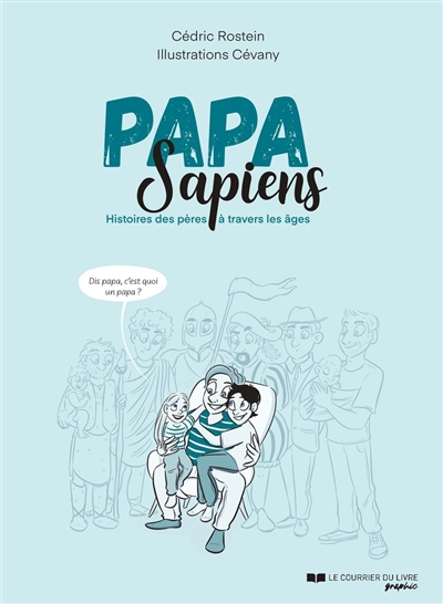 Papa sapiens : histoires des pères à travers les âges