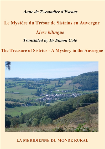 Le Mystère du Trésor de Sistrius en Auvergne : Livre bilingue : The Treasure of Sistrius - A Mystery in the Auvergne