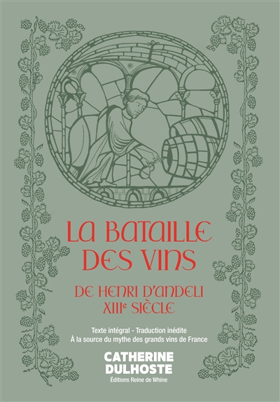 LA BATAILLE DES VINS de Henri d'Andeli, XIIIe siècle : Texte intégral : Traduction inédite - A la source du mythe des grands vins de France