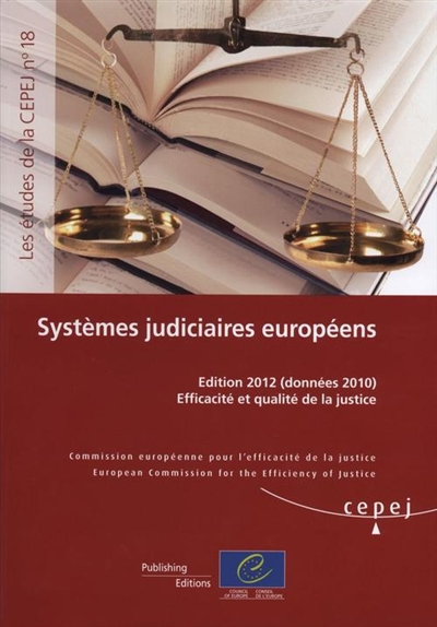 Systèmes judiciaires européens : édition 2012 (données 2010) : efficacité et qualité de la justice
