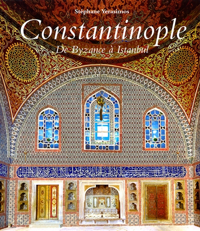 Constantinople : de Byzance à Istanbul