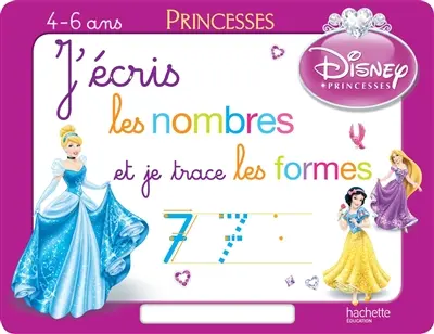 J'écris les nombres et je trace les formes, princesses : 4-6 ans