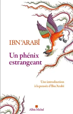 Un phénix estrangeant : destiné à la connaissance du sceau des saints et du soleil du couchant Un phénix estrangeant : destiné à la connaissance du sceau des saints et du soleil du couchant