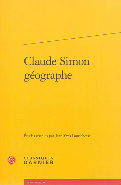 Claude Simon géographe : actes du colloque organisé à l'université de Toulouse II-Le Mirail les 26 et 27 mai 2011