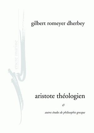 Aristote théologien : et autres études de philosophie grecque