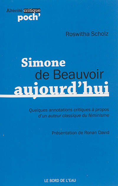 Simone de Beauvoir aujourd'hui : quelques annotations critiques à propos d'un auteur classique du féminisme
