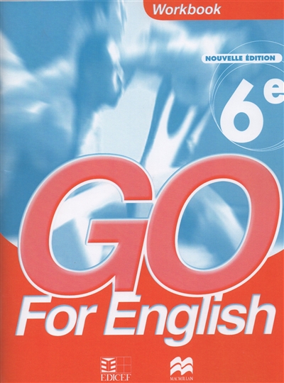 Go for English, 6e : workbook, livret d'activités