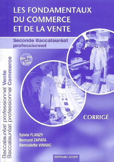 Les fondamentaux du commerce et de la vente, seconde baccalauréat professionnel : baccalauréat professionnel commerce, baccalauréat professionnel vente : corrigé