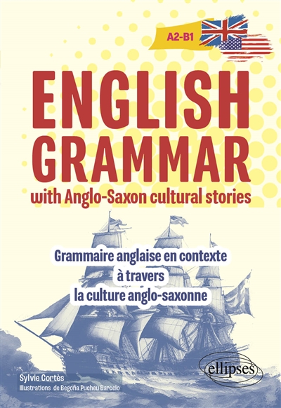 English grammar with Anglo-Saxon cultural stories : A2-B1. Grammaire anglaise en contexte à travers la culture anglo-saxonne : A2-B1