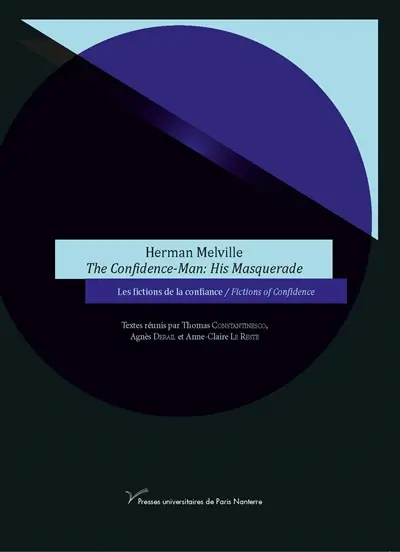 Herman Melville, the confidence-man : his masquerade : les fictions de la confiance. Herman Melville, the confidence-man : his masquerade : fictions of confidence