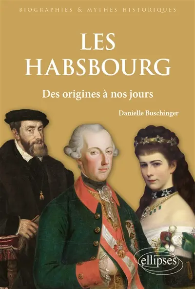 Les Habsbourg : des origines à nos jours