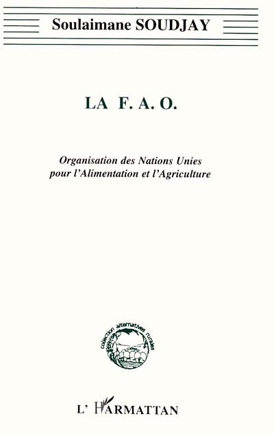 La FAO : organisation des Nations Unies pour l'alimentation et l'agriculture