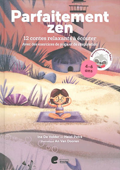 Parfaitement zen : 12 contes relaxants à écouter : avec des exercices de yoga et de respiration