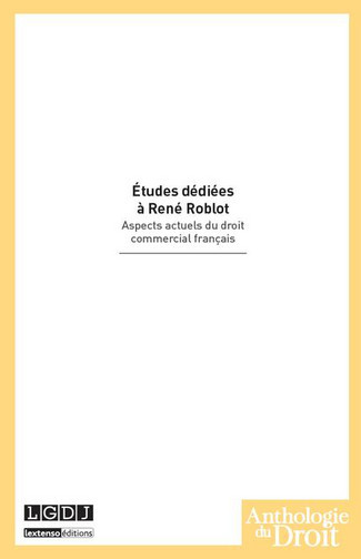 Etudes dédiées à René Roblot : aspects actuels du droit commercial français