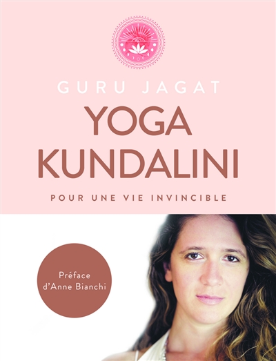 Kundalini yoga : pour une vie invincible