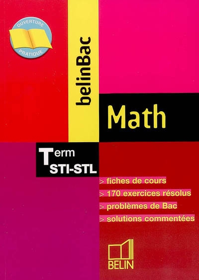 BelinBac math, terminale STI-STL : fixhes de cours, 170 exercices résolus, problèmes de Bac, solutions commentées