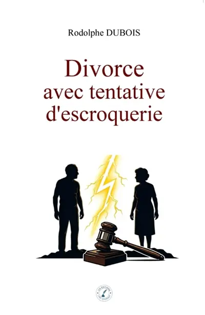 Divorce avec tentative d'escroquerie