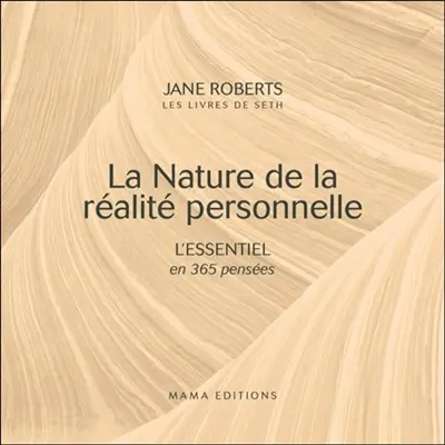La nature de la réalité personnelle : l'essentiel en 365 pensées