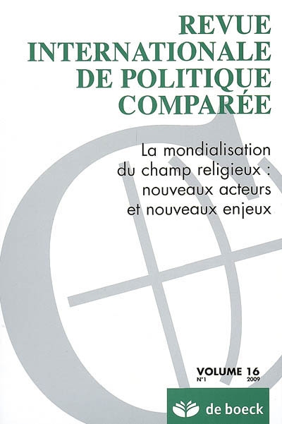 Revue internationale de politique comparée, n° 1 (2009). La mondialisation du champ religieux : nouveaux acteurs et nouveaux enjeux