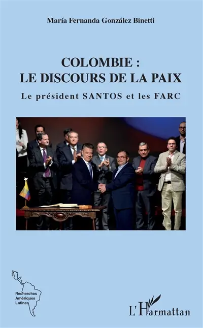 Colombie : le discours de la paix : le président Santos et les Farc