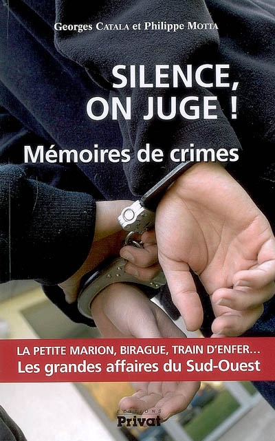 Silence, on juge ! : mémoires de crimes