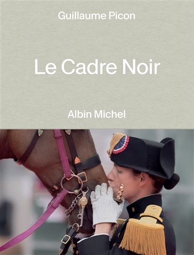 Le Cadre noir : deux siècles d'excellence