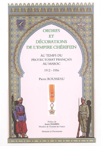 Ordres et décorations de l'empire chérifien : au temps du protectorat français du Maroc, 1912-1956