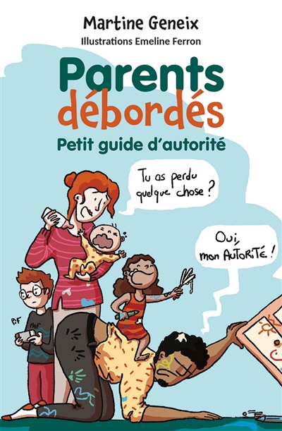 Parents débordés : petit guide d'autorité - Martine Geneix