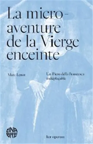 La micro-aventure de la Vierge enceinte : un Piero della Francesca indéplaçable