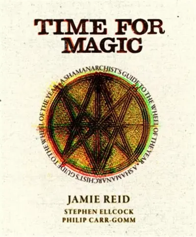 Time For Magic : Radical Change Through the Wheel of the Year