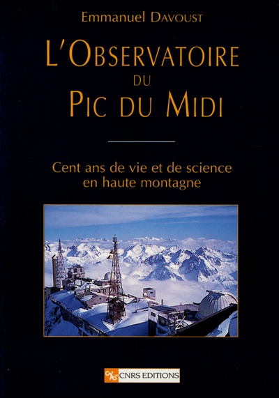 L'observatoire du Pic du Midi : cent ans de vie et de science en haute montagne
