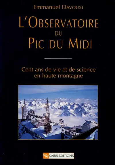 L'observatoire du Pic du Midi : cent ans de vie et de science en haute montagne