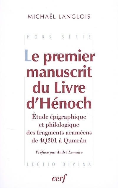Le premier manuscrit du Livre d'Hénoch : étude épigraphique et philologique des fragments araméens de 4Q201 à Qumrâm
