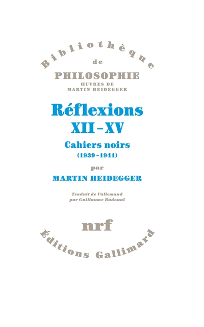 Réflexions XII-XV : cahiers noirs (1939-1941) - Martin Heidegger