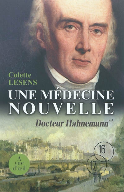 Docteur Hahnemann. Vol. 2. Une médecine nouvelle : 1796-1843