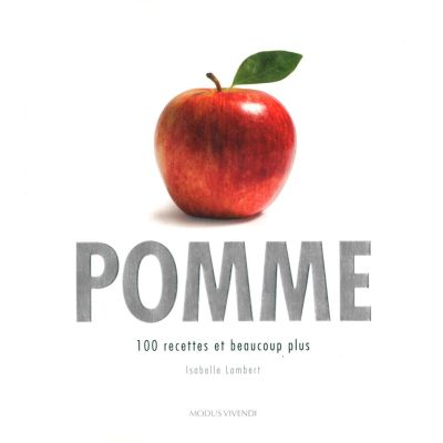 Pomme : 100 recettes et beaucoup plus