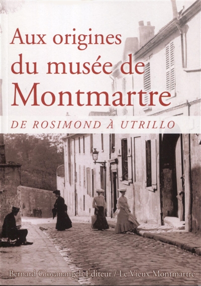 Aux origines du musée de Montmartre : de Rosimond à Utrillo